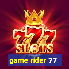 game rider 77